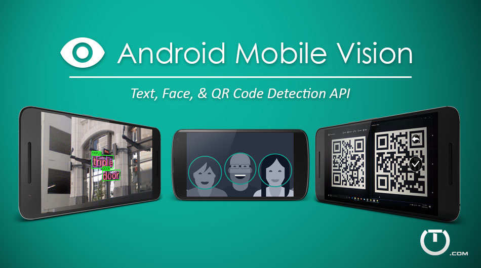 Introducing Android Mobile Vision Api Truiton