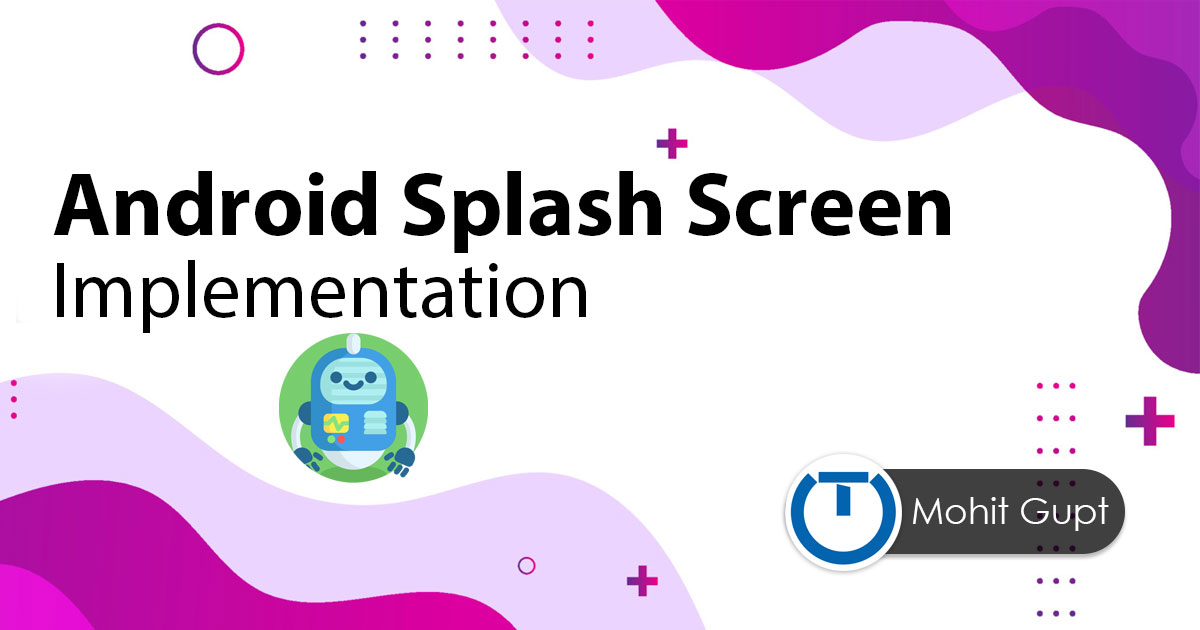 Implementing the Splash Activity in Android - The Right Way - Truiton